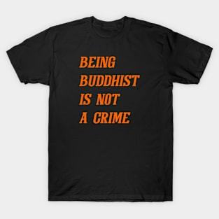 Being Buddhist Is Not A Crime (Orange) T-Shirt